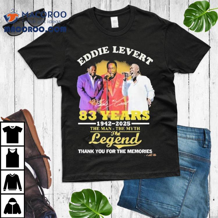 Eddie Levert 83 Years 1942-2025 The Man The Myth The Legend Thank You For The Memories Shirt.jpg Eddie Levert 83 Years 1942-2025 The Man The Myth The Legend Thank You For The Memories Shirt.jpg