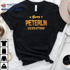 Gary Peterlin State S Attorney Tshirt