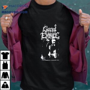 Gored Embrace In The Presence Of A Malevolent Soul Shirt 1 Gored Embrace In The Presence Of A Malevolent Soul Tshirt