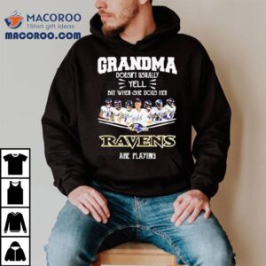 Grandma Doesn T Usually Yell But When She Does Her Baltimore Ravens Are Playing Special Tshirt