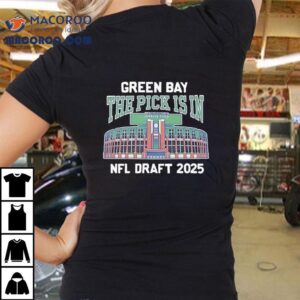 Green Bay Packers The Pick Is In Nfl Draft 2025 Shirt 3 Green Bay Packers The Pick Is In Nfl Draft Tshirt