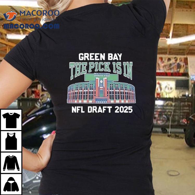 Green Bay Packers The Pick Is In Nfl Draft 2025 Shirt Green Bay Packers The Pick Is In Nfl Draft 2025 Shirt