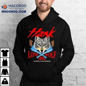 Hank Jr. Lone Wolf Tour Hank Williams Jr Fan Club For Hank Shirt