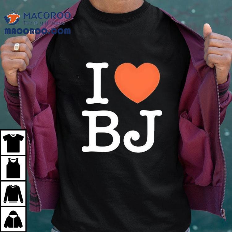 I Love Bj Ben Johnson Shirt I Love Bj Ben Johnson Shirt