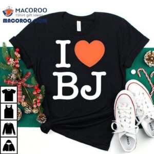 I Love Bj Ben Johnson Shirt 2 I Love Bj Ben Johnson Tshirt