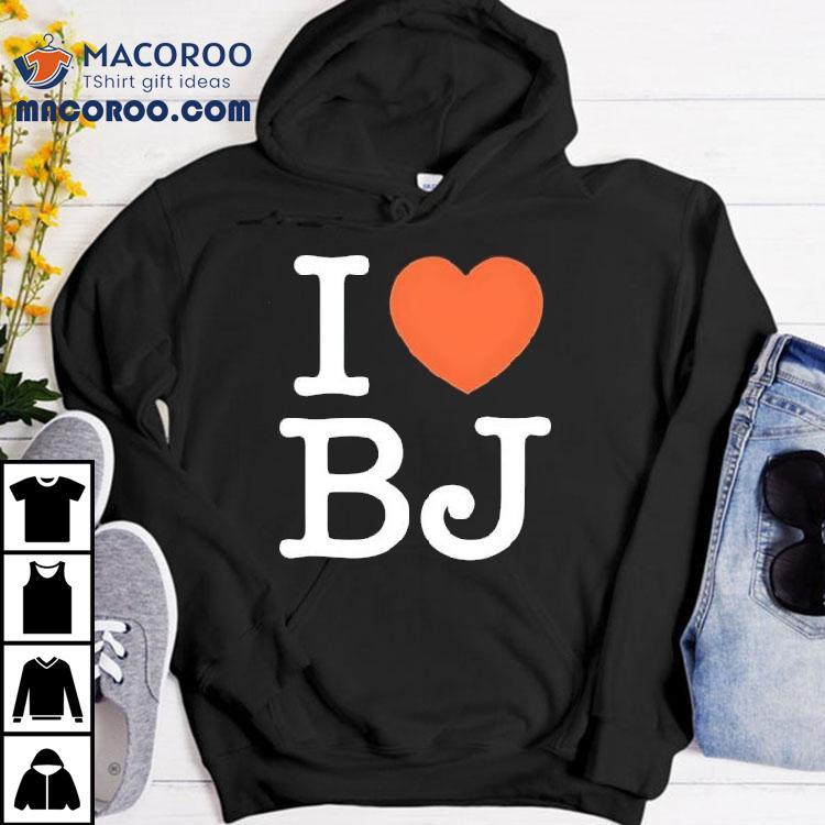 I Love Bj Ben Johnson Shirt I Love Bj Ben Johnson Shirt