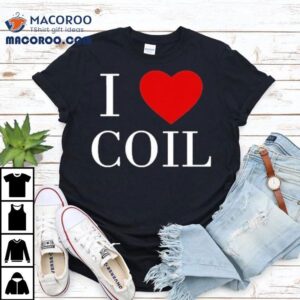 I Love Coil Tshirt