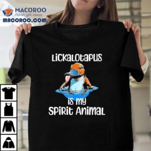 Lickalotopus Is My Spirit Animal Platypus Humor Tshirt