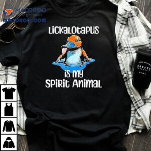 Lickalotopus Is My Spirit Animal Platypus Humor Tshirt