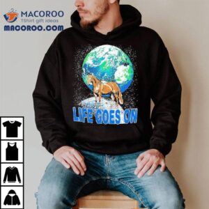 Life Goes On Horse Earth Moon Shirt
