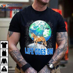 Life Goes On Horse Earth Moon Tshirt