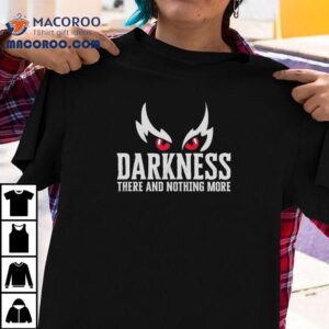 Mark Andrews Wearing Darkness There And Nothing More Tshirt