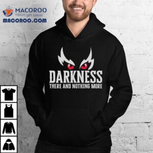 Mark Andrews Wearing Darkness There And Nothing More Tshirt