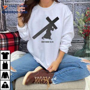 Matthew 16 24 Shirt 2 Matthew Tshirt