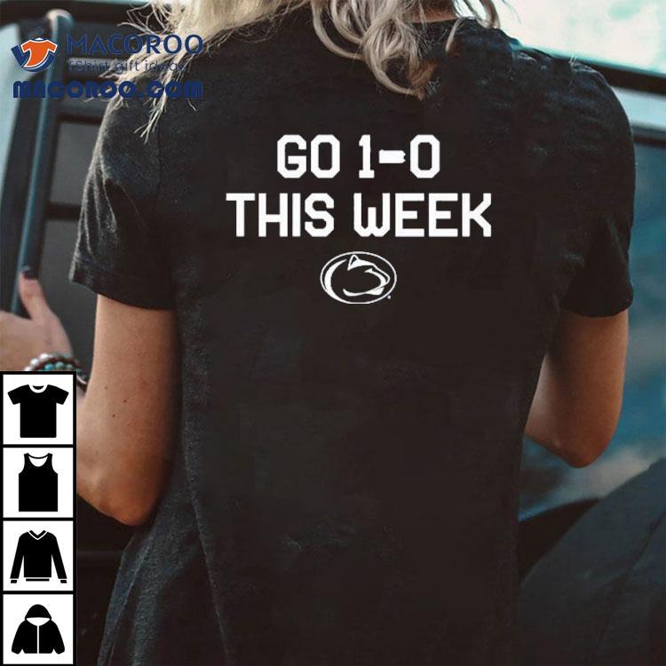Penn State Nittany Lions Go 1-0 This Week Shirt Penn State Nittany Lions Go 1-0 This Week Shirt