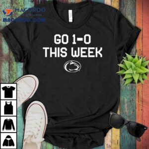 Penn State Nittany Lions Go 1-0 This Week Shirt 3 Penn State Nittany Lions Go This Week Tshirt