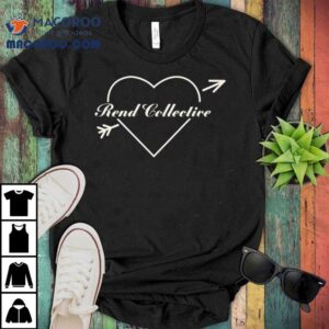 Rend Collective Be Our Valentine Tshirt