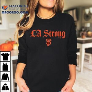 San Francisco Giants La Strong Tshirt