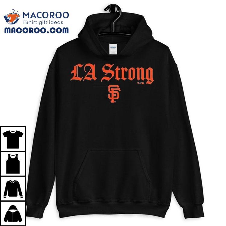 San Francisco Giants La Strong Shirt San Francisco Giants La Strong Shirt