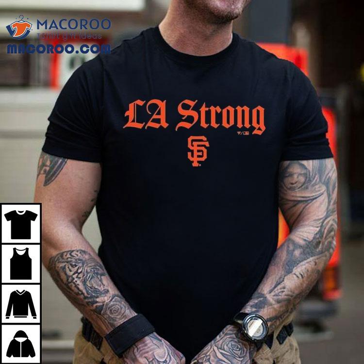 San Francisco Giants La Strong Shirt San Francisco Giants La Strong Shirt