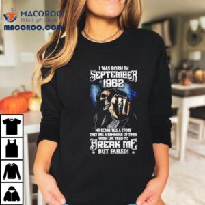 Skeeleton I Was Born In September My Scars Tell A Story They Are A Reminder Of Times Tshirt