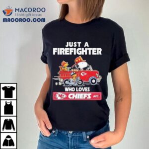 Snoopy And Woodstock Driving Car Motor Just A Firefighter Who Love Kansas City Chiefs Shirt