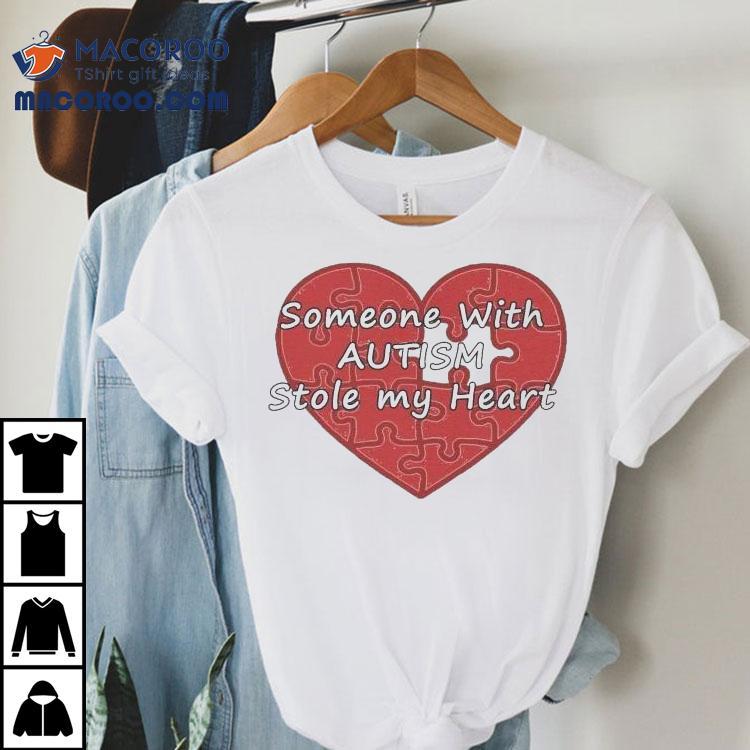 Someone With Autism Stole My Heart Shirt Someone With Autism Stole My Heart Shirt