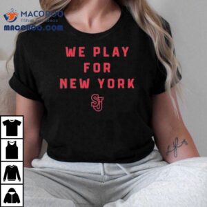 St John's Red Storm We Play For New York Shirt 1 St John S Red Storm We Play For New York Tshirt