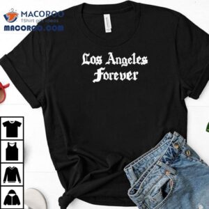 Teddy Fresh Los Angeles Forever Shirt
