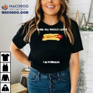 Tim Robinson I Think You Should Leave Hot Dog Tshirt