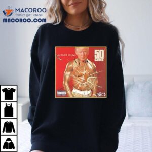 Trump Get Rich Or Die Tryin’ 50cent Shirt