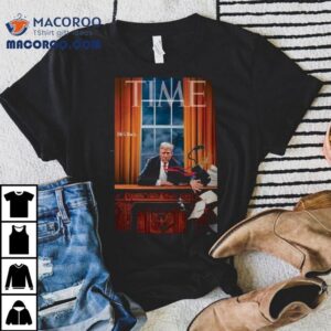 Trump Time Magazine He S Back Tshirt