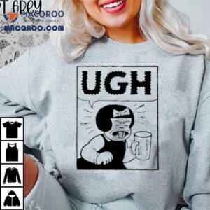 Ugh Nancy Shirt