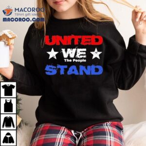 United We The People Stand Tshirt