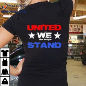 United We The People Stand Tshirt