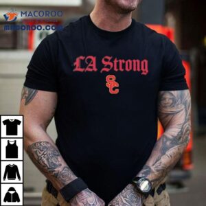 Usc Trojans La Strong Shirt