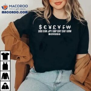 Usd Eur Jpy Gbp Cny Chf Krw Dinero Tshirt