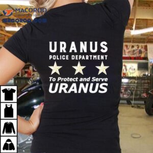 Vegas Matt Uranus Police Department To Protect And Serve Uranus Tshirt