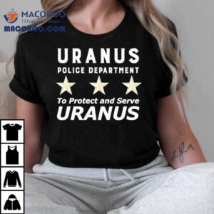 Vegas Matt Uranus Police Department To Protect And Serve Uranus Tshirt