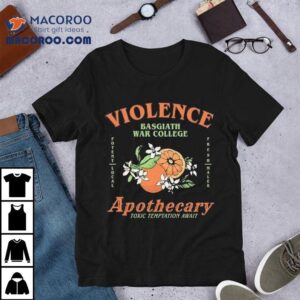Violence Apothecary Basgiath War College Toxic Temptation Await Shirt