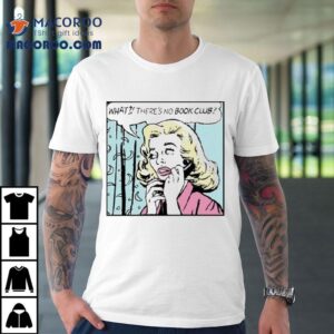 Wait, There’s No Book Club Shirt
