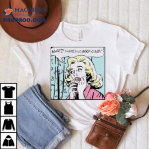 Wait, There’s No Book Club Shirt