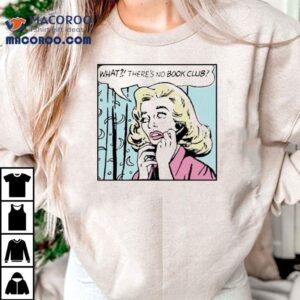 Wait There S No Book Club Tshirt