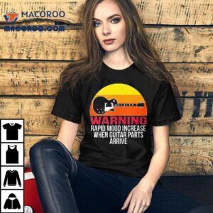 Warning Rapid Mood Increase When Guitar Parts Arrive Vintage Shirt