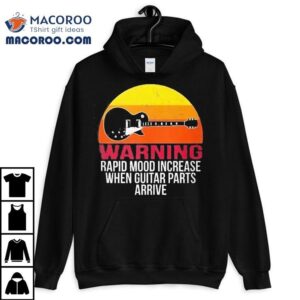 Warning Rapid Mood Increase When Guitar Parts Arrive Vintage Shirt