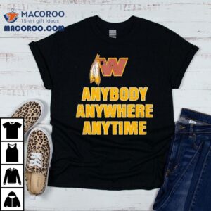 Washington Commanders Anybody Anywhere Anytime Tshirt