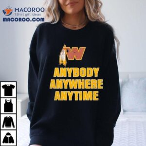 Washington Commanders Anybody Anywhere Anytime Tshirt