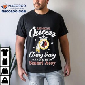 Washington Commanders Redskins Queen Classy Sassy And A Bit Smart Assy Tshirt