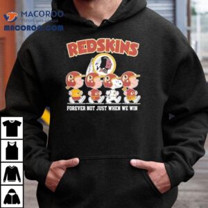 Washington Redskins Forever Not Just When We Win For Fans Shirt