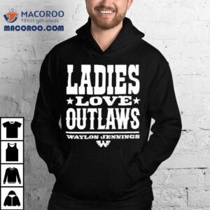 Waylon Jennings Ladies Love Outlaws Shirt 1 Waylon Jennings Ladies Love Outlaws Tshirt